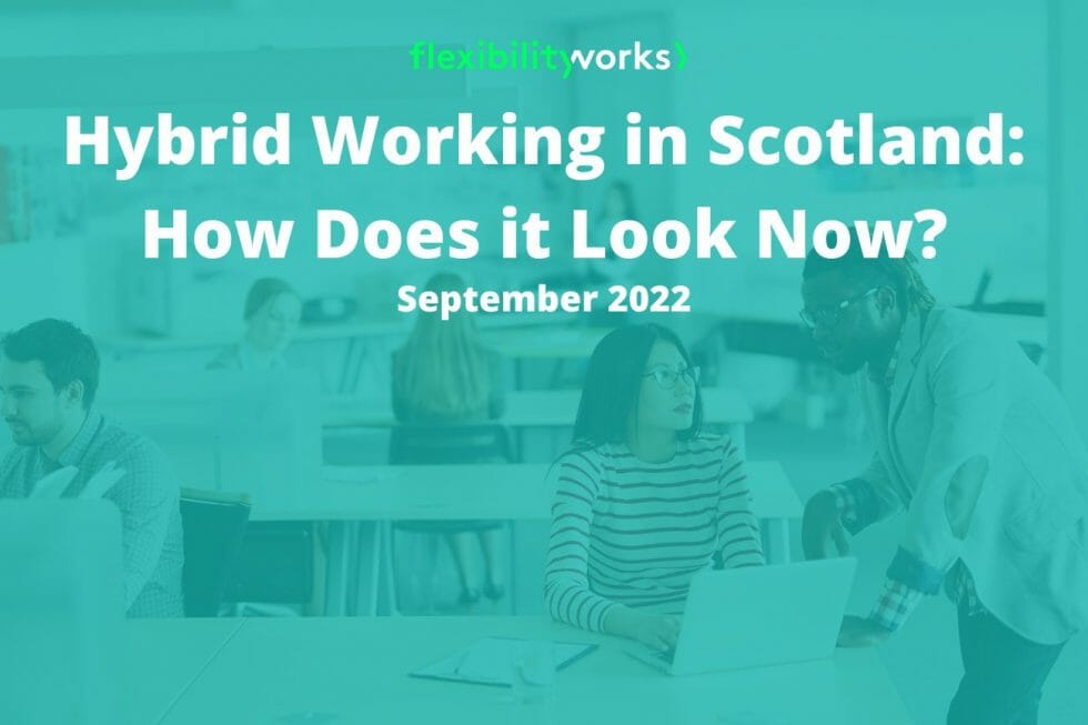 Hybrid working in Scotland How does it look now? Flexibility Works