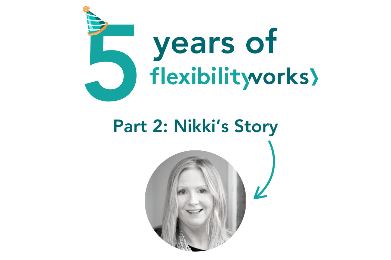 5 years of Flexibility Works stories - Nikki Slowey