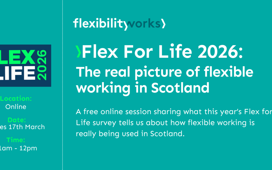 Flex for Life 2026: The real picture of flexible working in Scotland